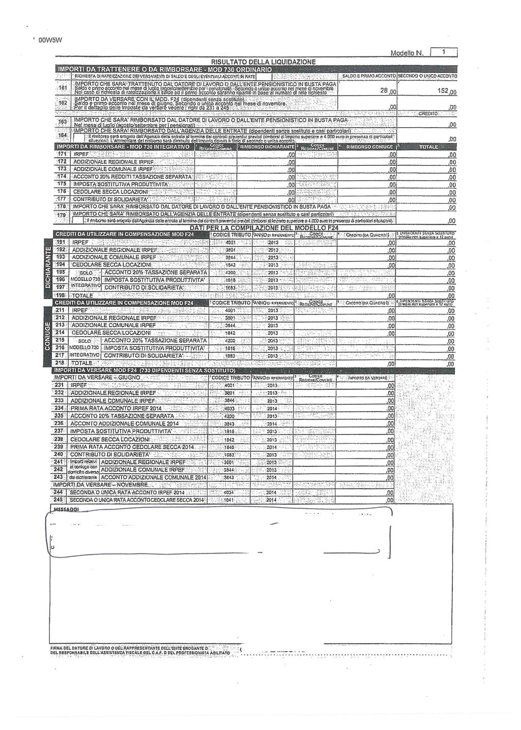 ' oowsw RtSUL TATO DELLA LIQUIDAZIONE. NM l :U I IJ 111 :1,'1111::1~1::1:~=-:t]ll ~ ~lll'ji: l :+."1'!~ ; =I:I1'Jll 11111.1 ;l.ji~r~ ;:ne Modello N.,, 1 ~fj :; I :IM~ORTC) Cf!~ 1 l?
