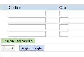 RIEMPIRE IL CARRELLO - AGGIUNGI RIGHE; a questo punto inserisco i codici degli articoli che desidero inserire nel carrello e poi clicco sul pulsante Inserisci nel carrello.