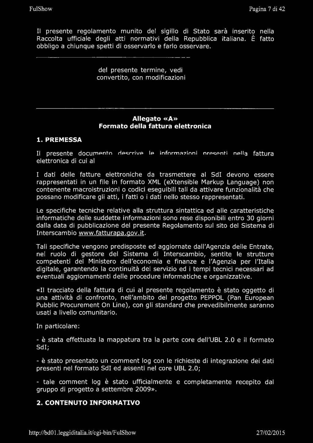 FulShow Pagina 7 di 42 Il presente regolamento munito del sigillo di Stato sarà inserito nella Raccolta ufficiale degli atti normativi della Repubblica italiana.