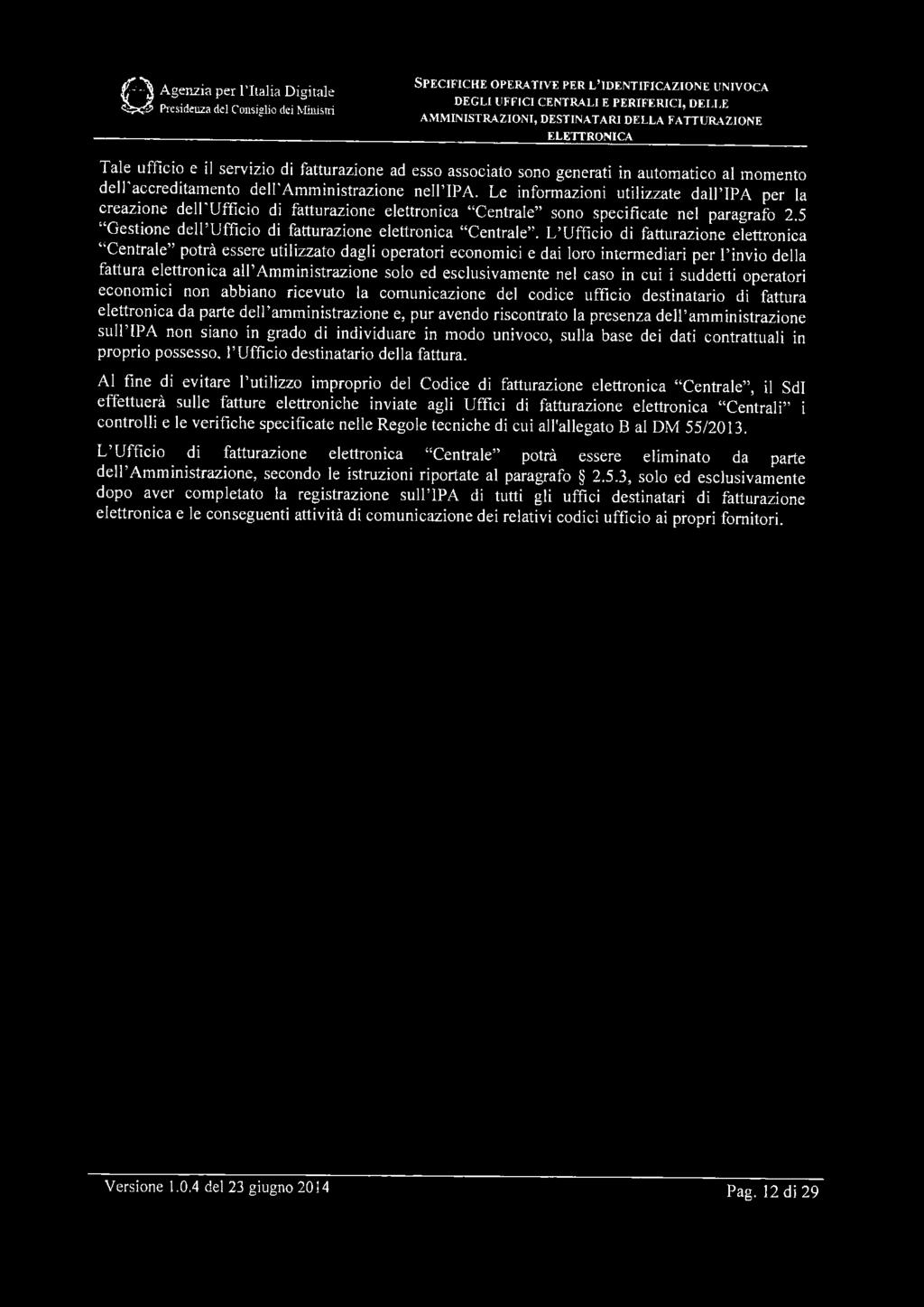 fatturazione ad esso associato sono generati in automatico al momento dell' accreditamento dell'amministrazione nell' IPA.