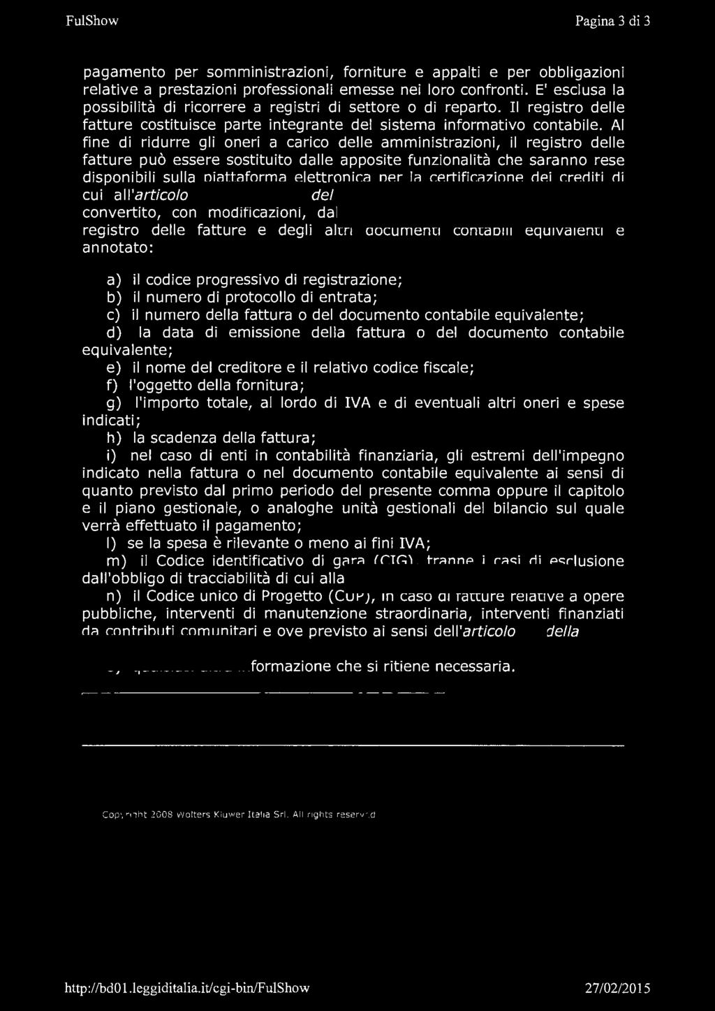 FulShow Pagina 3 di 3 pagamento per somministrazioni, forniture e appalti e per obbligazioni relative a prestazioni professionali emesse nei loro confronti.