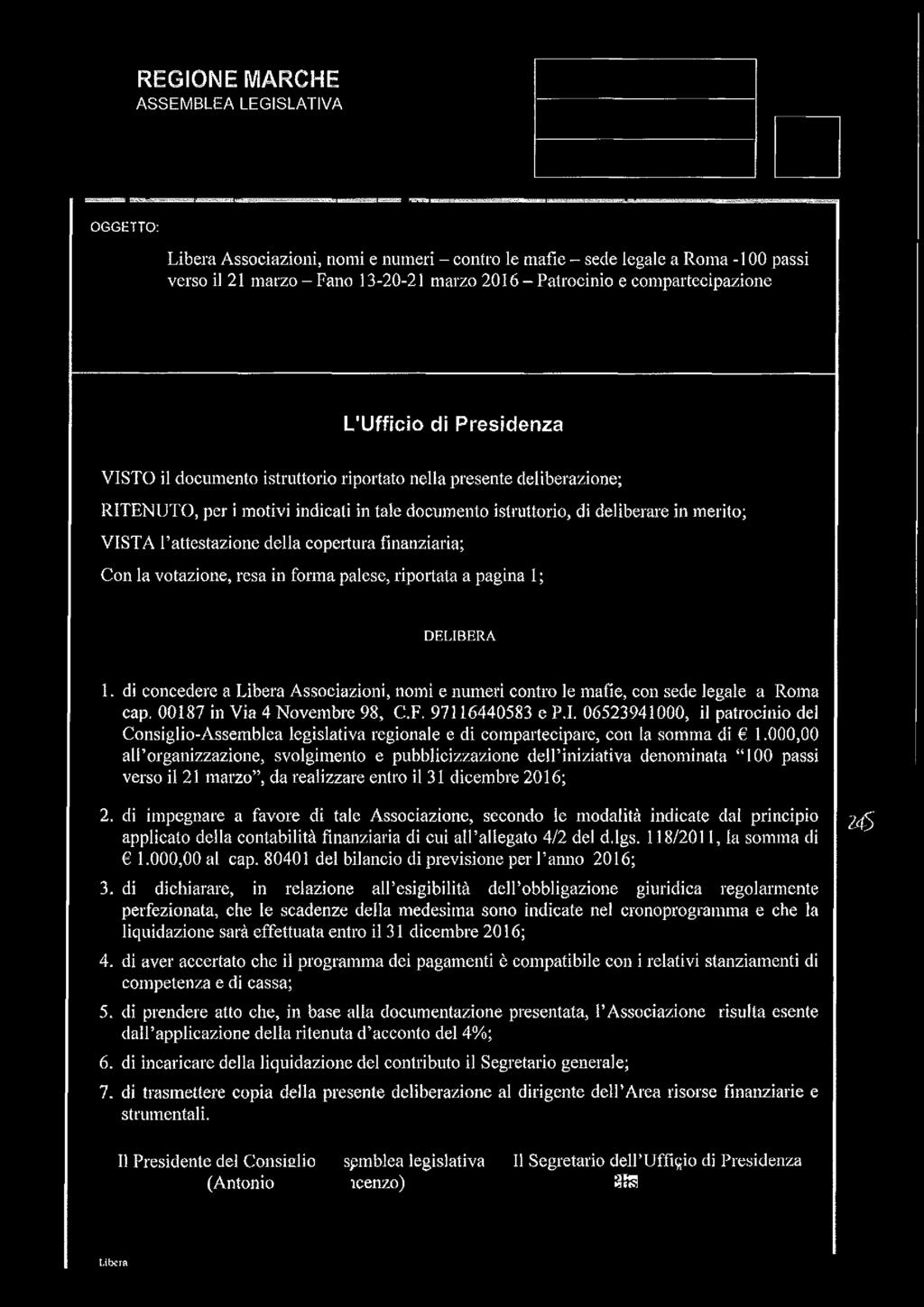 della copertura finanziaria; Con la votazione, resa in forma palese, riportata a pagina 1; DELIBERA 1.