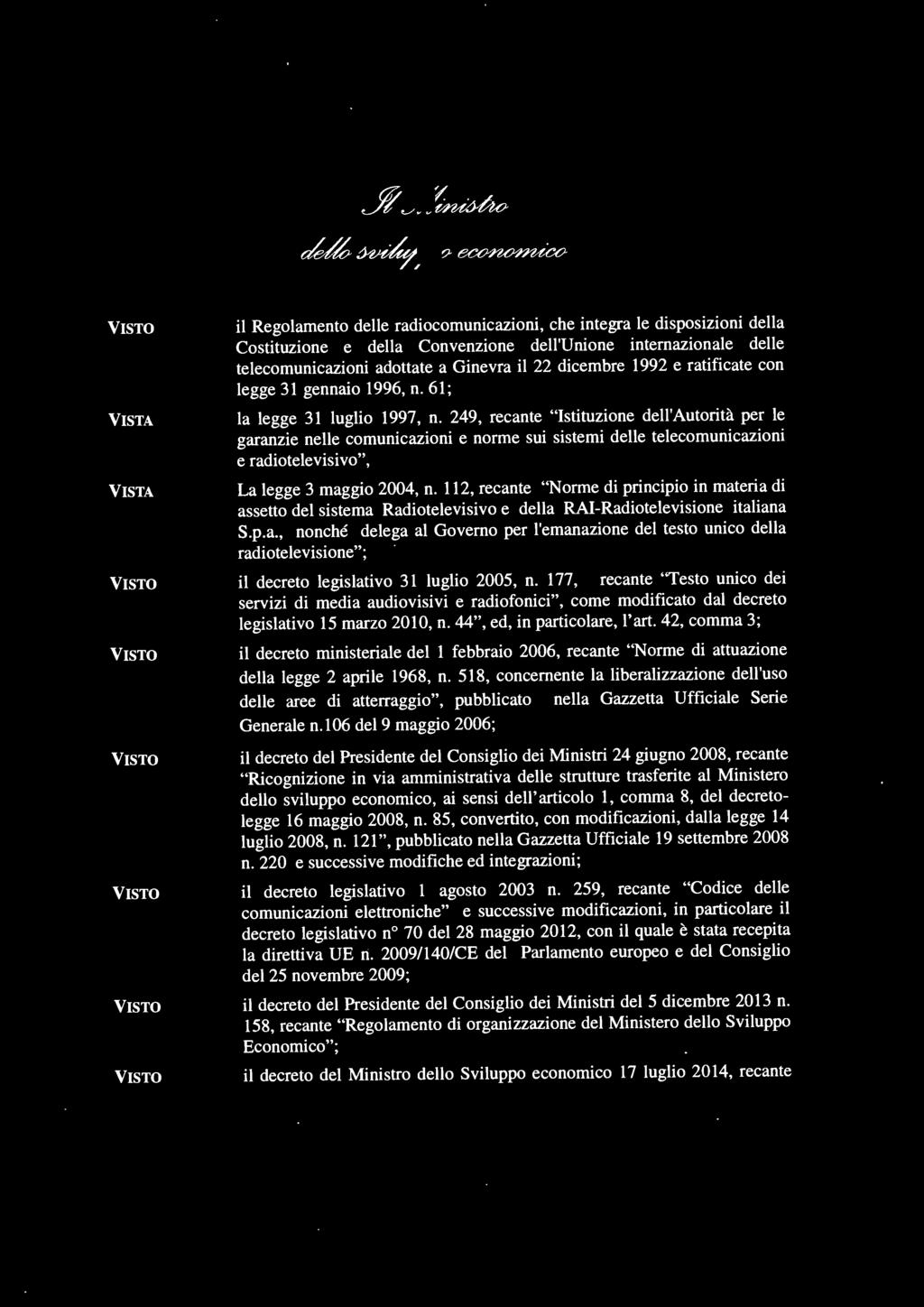 249, recante "Istituzione dell'autorità per le garanzie nelle comunicazioni e norme sui sistemi delle telecomunicazioni e radiotelevisivo", La legge 3 maggio 2004, n.