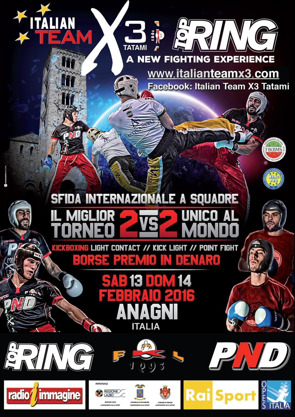 ITALIAN TEAM X3 - PalaSort Anagni 13 e 14 Febbraio 2016 A new fighting experience. Riprese tv su Rai Sport. Cash prize Euro 8.000. Sfida Internazionale kickboxing a squadre 2 vs 2.