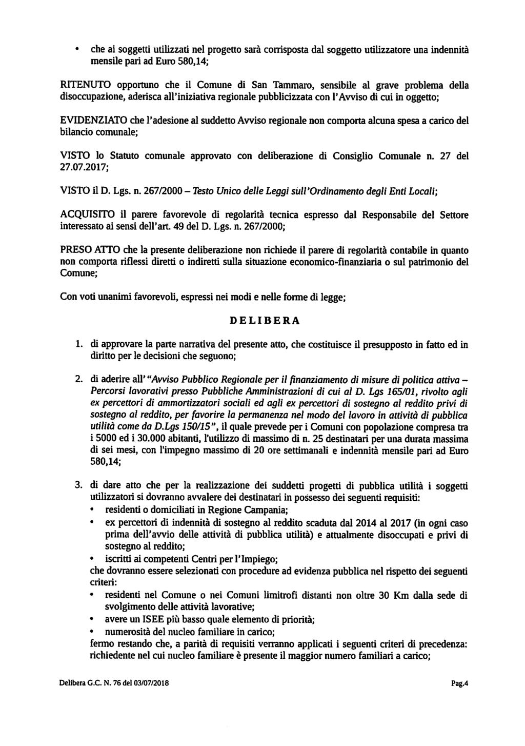 che ai soggetti utilizzati nel progetto sarà corrisposta dal soggetto utilizzatore una indennità mensile pari ad Euro 580,14; RITENUTO opportuno che il Comune di San Tammaro, sensibile al grave