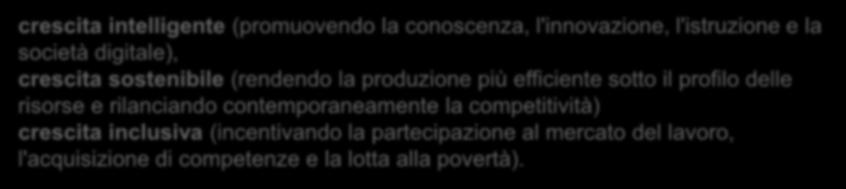 La strategia Europa 2020 Crisi economica globale; sfide di lungo termine; necessità di riforme strutturali crescita intelligente (promuovendo la conoscenza, l'innovazione, l'istruzione e la società