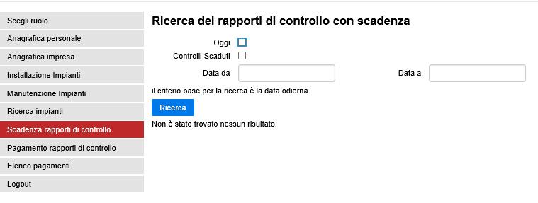 Nuove funzionalità Scadenza rapporti di controllo CASO 1: Selezionare per cercare impianti che scadono in data odierna CASO 2: Selezionare per cercare impianti già scaduti in data odierna CASO 3: