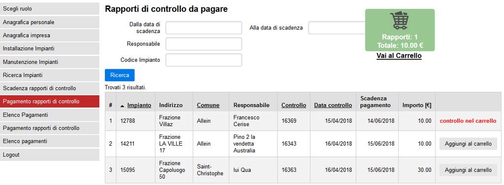 Pagamenti rapporti di controllo e Elenco pagamenti (operativi solo dal 26/04/2018) Tutti i rapporti di controllo effettuati dopo il 15 aprile 2018, caricati sul sistema e validati saranno riportati