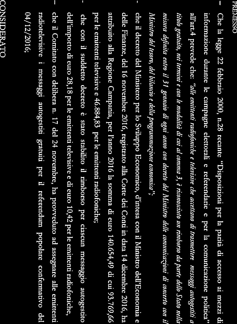 - che coress comìtatoreonale4j AGCOM COMUNi CAZ1 ON1 DETERMINA N 16 del 16aprile2018 Oggetto: Legge 22 febbraio 2000 n.28, succ. mod. ed integr. Delibera AGCOM n.448/16/cons.
