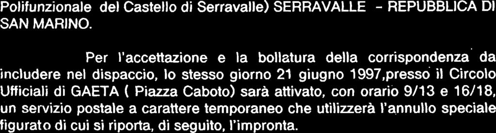 con orario 9/13 e 16/18, un servizio postale a carattere temporaneo che utilizzerà l'annullo speciale figurato di cui si riporta, di seguito, l'impronta.