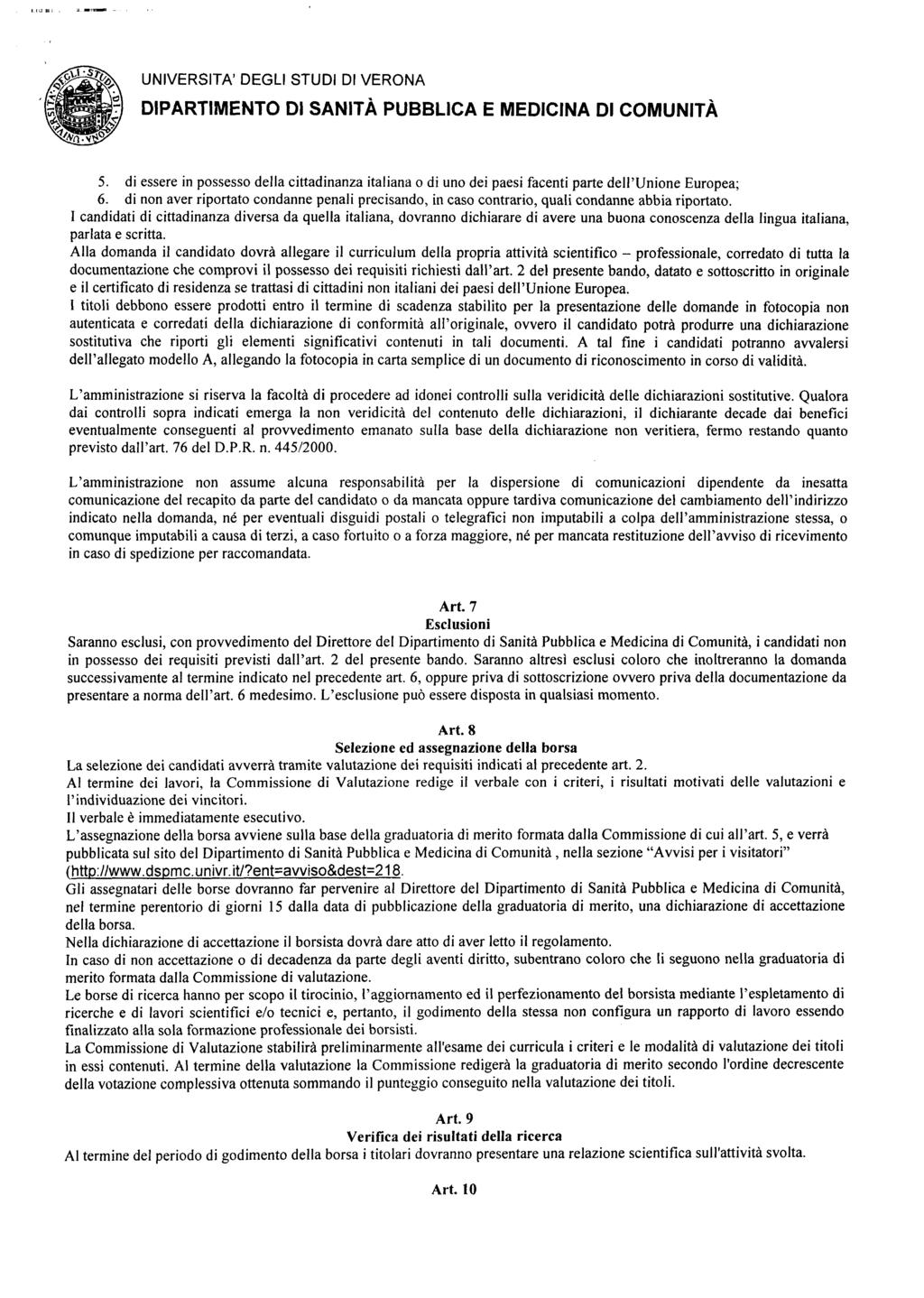 UNIVERSITA DEGLI STUDI DI VERONA 5. di essere in possesso della cittadinanza italiana o di uno dei paesi facenti parte dell Unione Europea; 6.