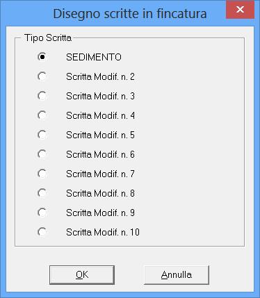 Attivare la funzione Scritte fincatura modificabili : il programma mostrerà la finestra Disegno scritte in fincatura dove l utente può scegliere la scritta da