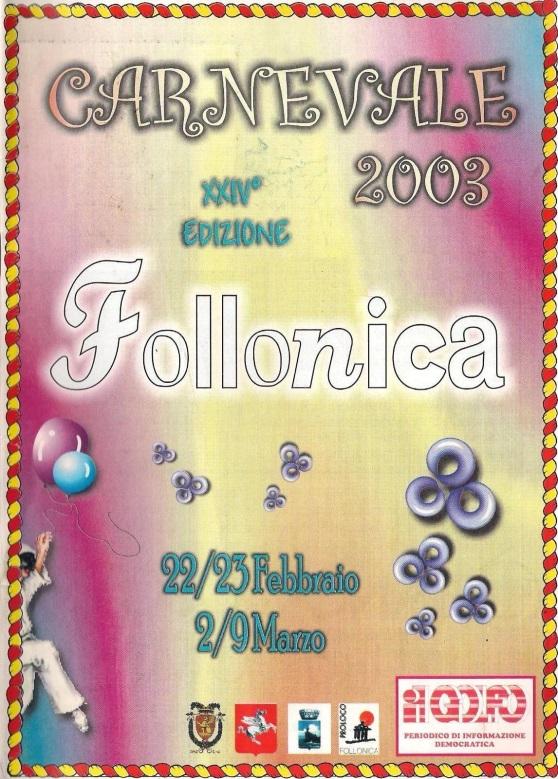 Associazione Carnevale Follonichese 2003 : Comitato Organizzatore : Referente - sig. Giuliano Ranieri Consiglieri sigg.