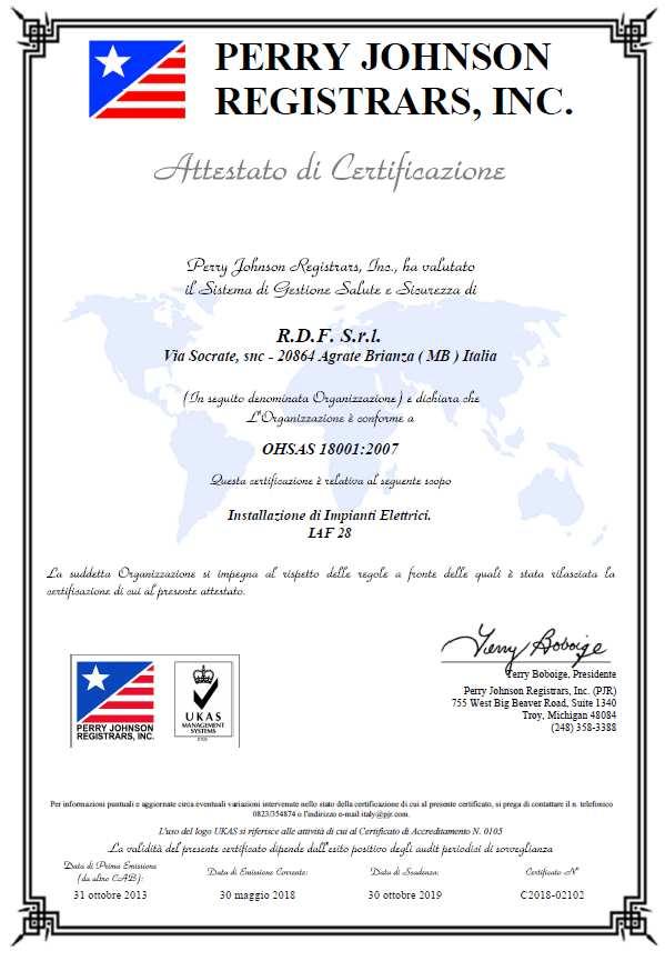 Nell anno 2013 la nostra società ha ottenuto la certificazione per la gestione della salute e della sicurezza dei lavoratori ai sensi della norma OHSAS 18001:2007.
