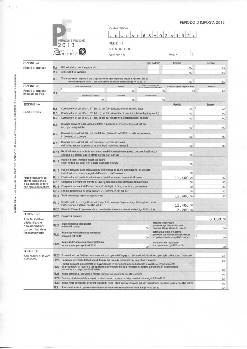 PERIODO D'IMPOSTA 2012 mm C R G F N C 6 8 PERSONE FI SI CHE n -j 0 jjslaenz a df^ <U»nt r at e W REDDITI QUADRO RL Altr reddt M 0 2 A 1 9 2 U Md. N. 1 j CODICE RSCALE SEZIONEI-A Tp redl Fteddt Rtenute Reddt d captale RL.