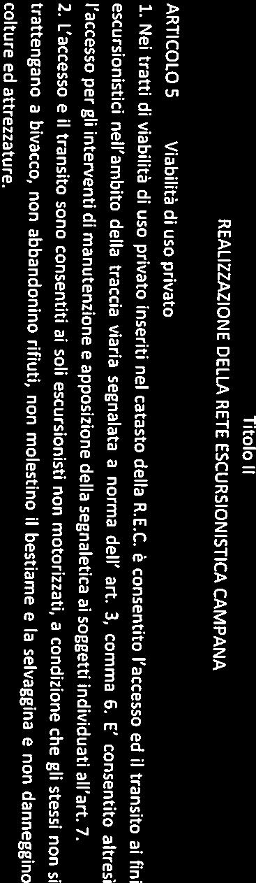 1. Nei tratti di viabilità di uso privato inseriti nel catasto della R.E.C.