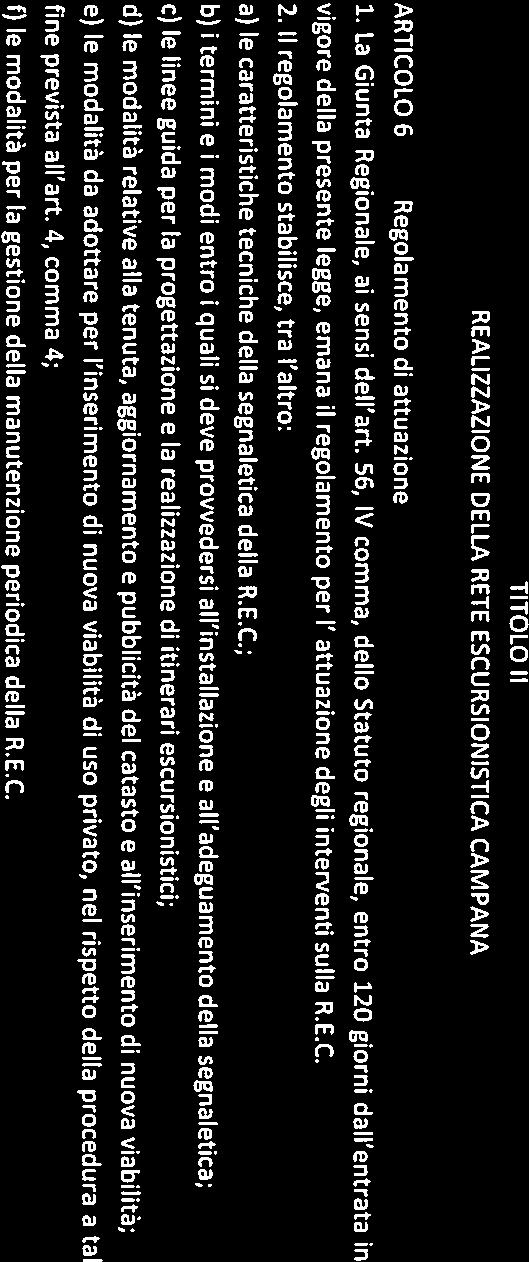 TITOLO Il REALIZZAZIONE DELLA RETE ESCURSIONISTICA CAMPANA ARTICOLO 6 Regolamento di attuazione 1. La Giunta Regionale, ai sensi dell art.