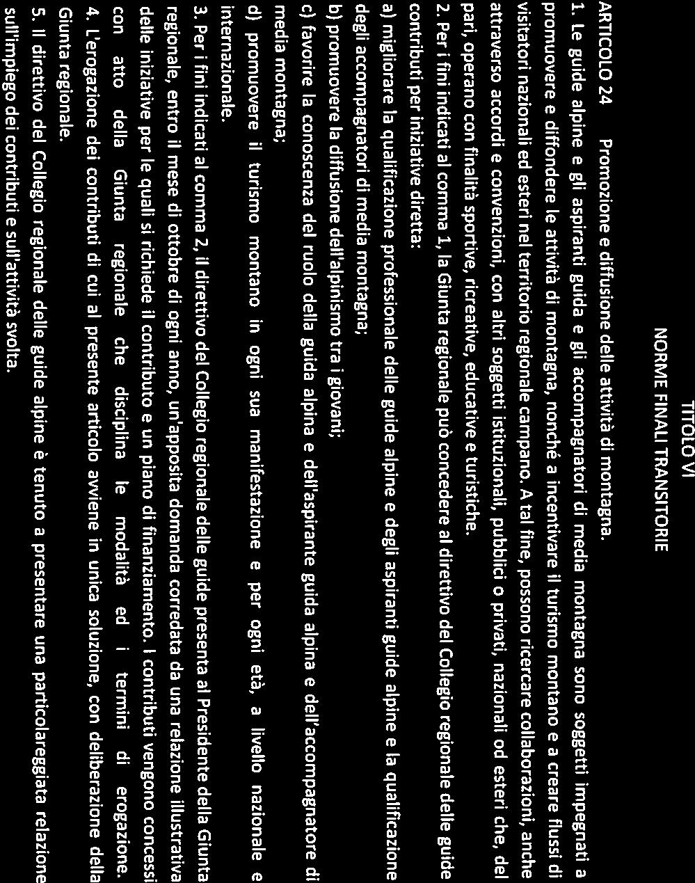 o CONSIGUO REGIONALE DELLA CAMPANIA GRUPPO CONSIUARE FRATELLI D ITAUA ARTICOLO 24 TITOLO VI NORME FINALI TRANSITORIE Promozione e diffusione delle attività di montagna, 1.