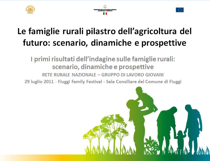 TARGET LE FAMIGLIE Fornire un quadro esplicativo delle famiglie rurali italiane, contenente un analisi di stato, risorse, problematiche, obiettivi futuri e quindi in grado di orientare le scelte