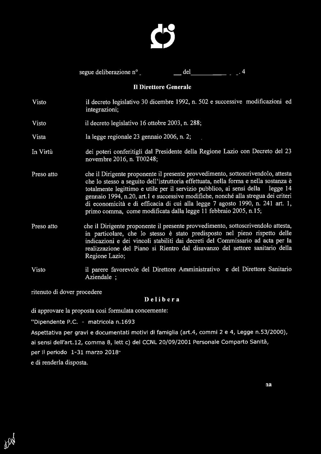 segue deliberazione n _j_q)... _ del 2 O MAR. io: g. 4 Il Direttore Generale Vista In Virtù Preso atto Preso atto il decreto legislativo 30 dicembre 1992, n.