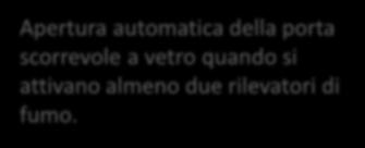 rilevatori di fumo. Attivazione automatica estrattori di fumo quando si attivano almeno due rilevatori di fumo.