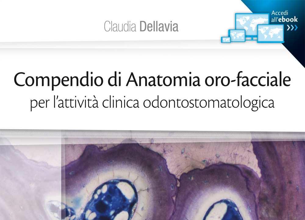 Universitario Compendio di Anatomia oro-facciale per l'attività clinica odontostomatologica Edizione: I/2016 Prezzo: 34 Pubblicazione: settembre 2016 Pagine: 240 ca.
