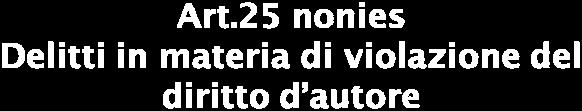 1. In relazione alla commissione dei delitti previsti dagli articoli 171, primo comma, lettera a-bis), e terzo comma, 171-bis, 171-ter, 171- septies e