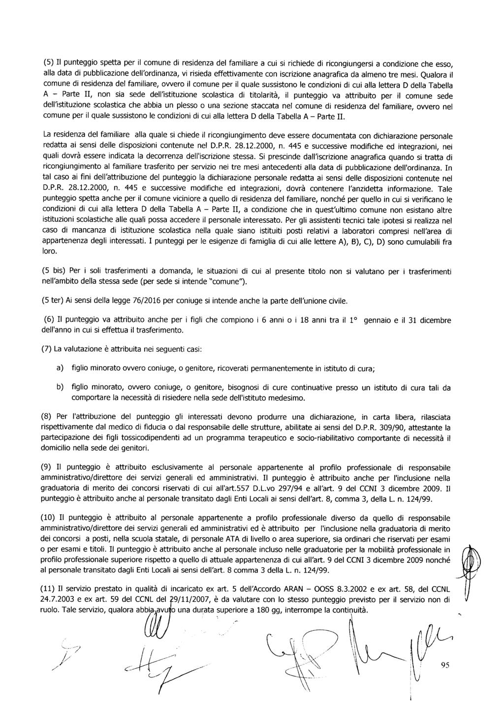 (5) Il punteggio spetta per il comune di residenza del familiare a cui si richiede di ricongiungersi a condizione che esso, alla data di pubblicazione dell'ordinanza, vi risieda effettivamente con