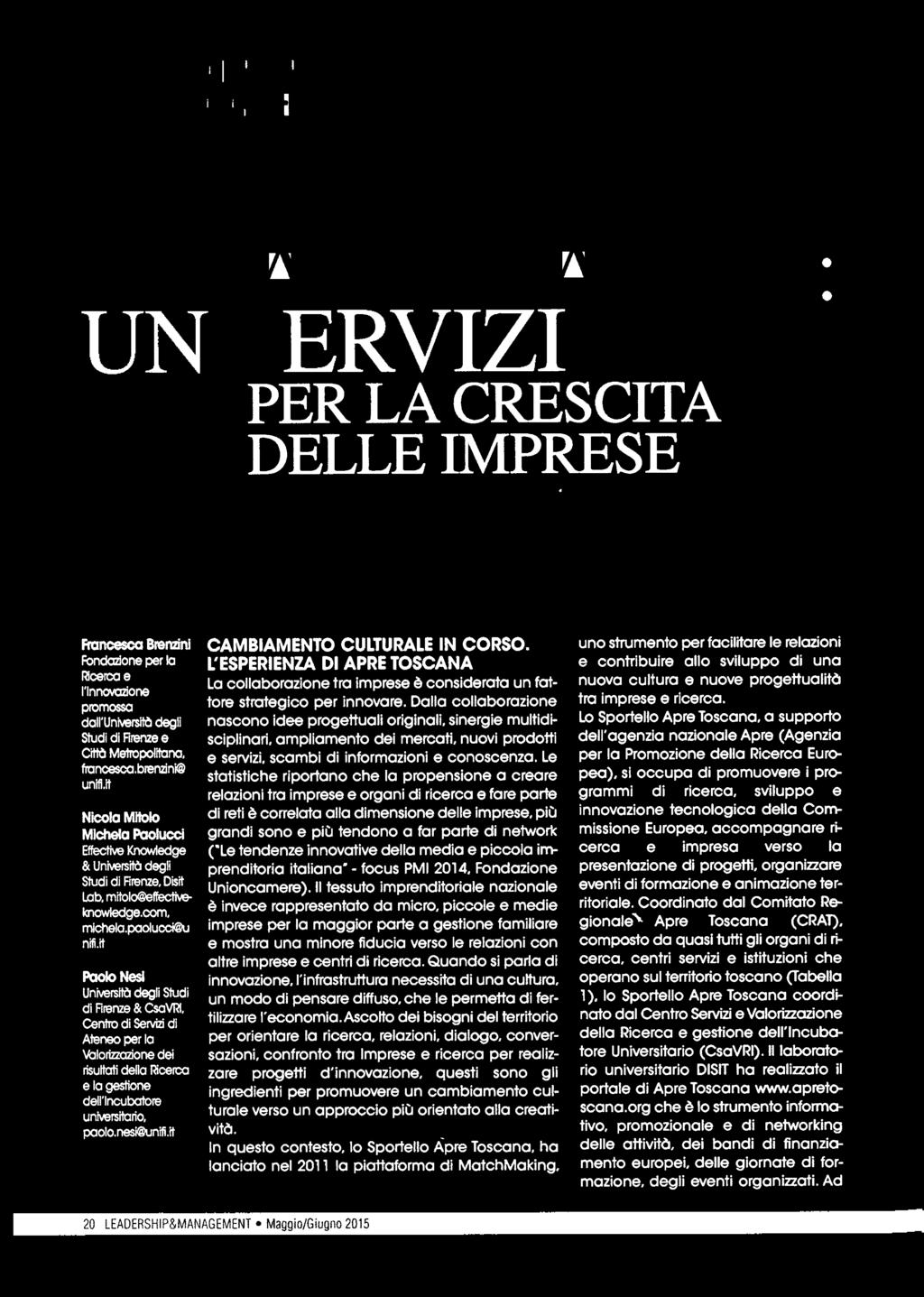 Dalla collaborazione nascono idee progettuali originali, sinergie multidisciplinari, ampliamento dei mercati, nuovi prodotti e servizi. scambi di informazioni e conoscenza.