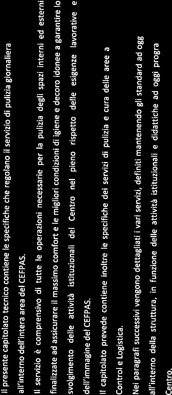 idonee a garantire lo svolgimento delle attività istituzionali del Centro nel pieno rispetto delle esigenze lavorative e dell immagine del CEFPAS.