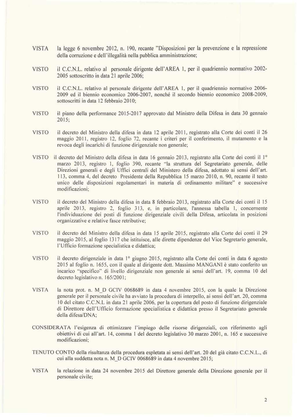 la legge 6 novembre 2012, n. 190, recante " Disposizioni per la prevenzione e la repressione della corruzione e dell ' illegalità nella pubblica amministrazione; il C.C.N.L.