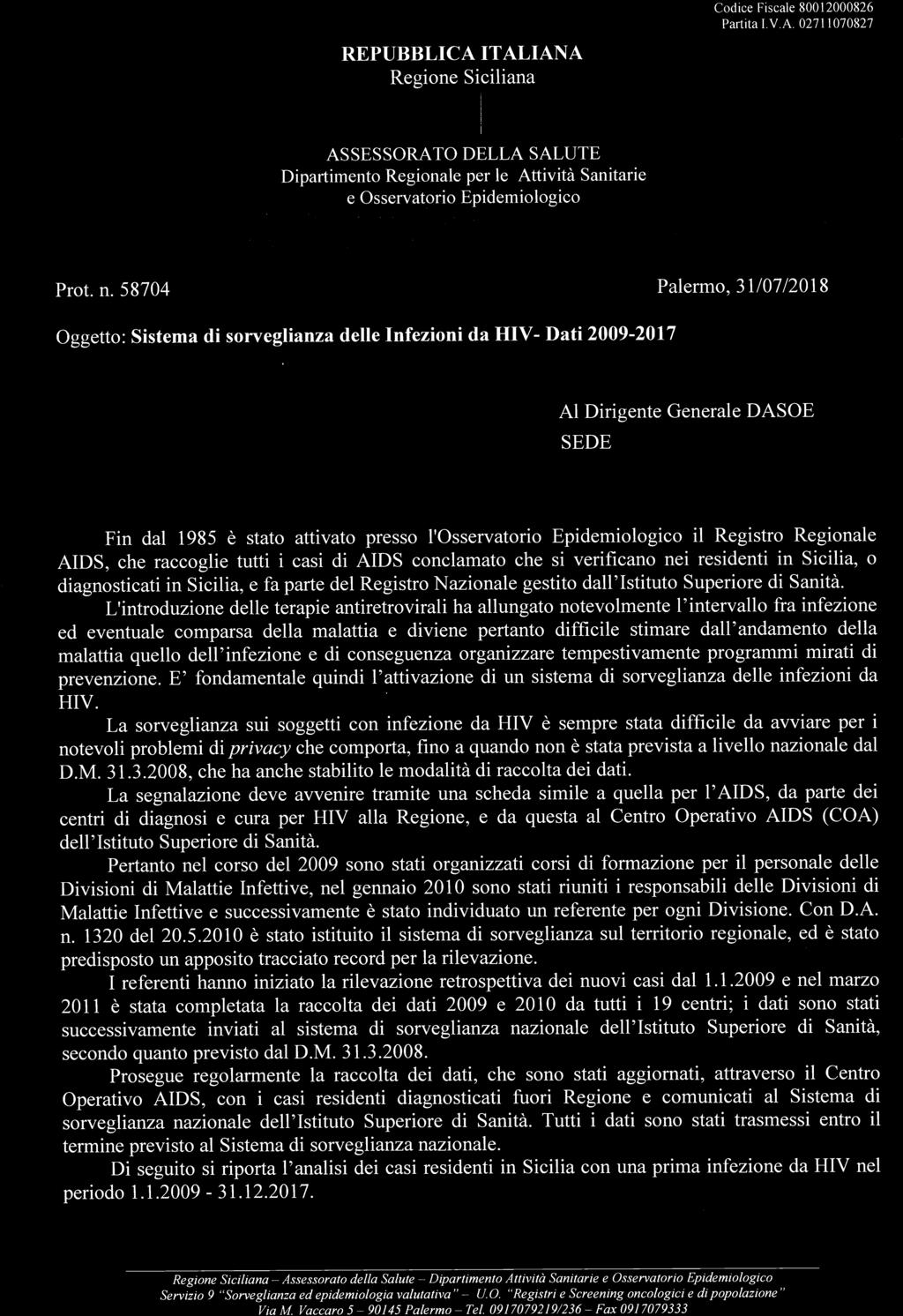 58704 Palermo, 31/07/2018 Oggetto: Sistema di sorveglianza delle Infezioni da HIV- Dati 2009-2017 Al Dirigente Generale DASOE SEDE Fin dal 1985 è stato attivato presso l'osservatorio Epidemiologico