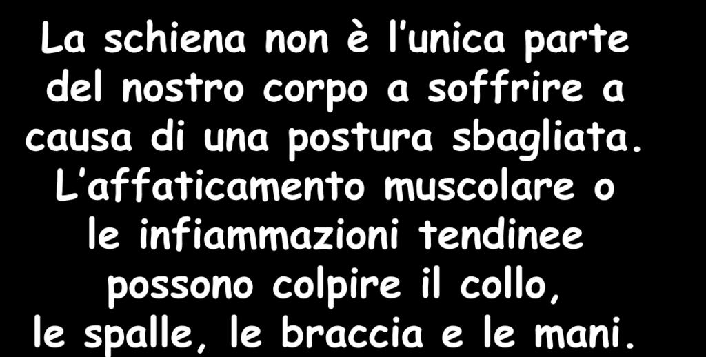 La schiena non è l unica parte del nostro corpo a