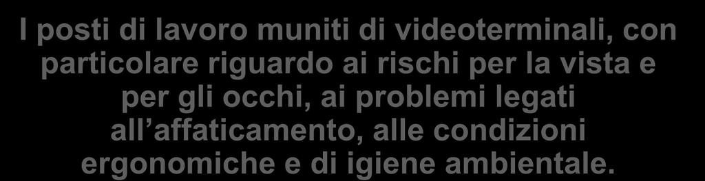 ai rischi per la vista e per gli occhi,