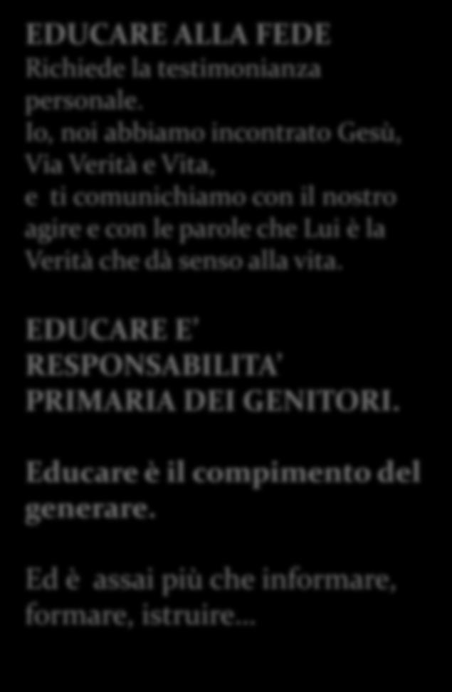 EDUCARE ALLA FEDE Richiede la testimonianza personale.