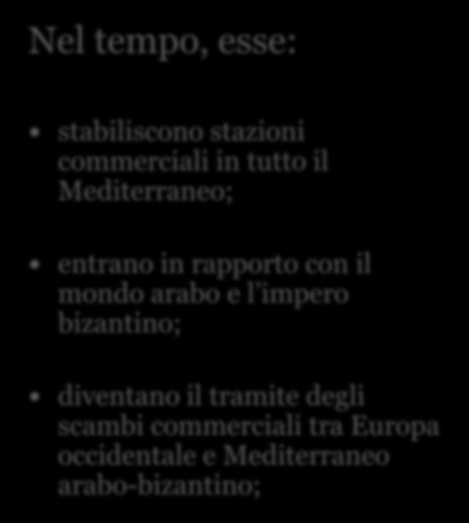 Mediterraneo; entrano in rapporto con il mondo arabo e l impero