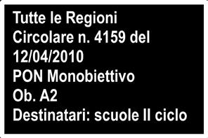 FESR Ambienti per l'apprendimento 46 2.4.5. Circolare AOODGAI 4159 del 12/04/2010 (FESR A.2) Oggetto: Programmazione dei Fondi Strutturali 2007/2013.