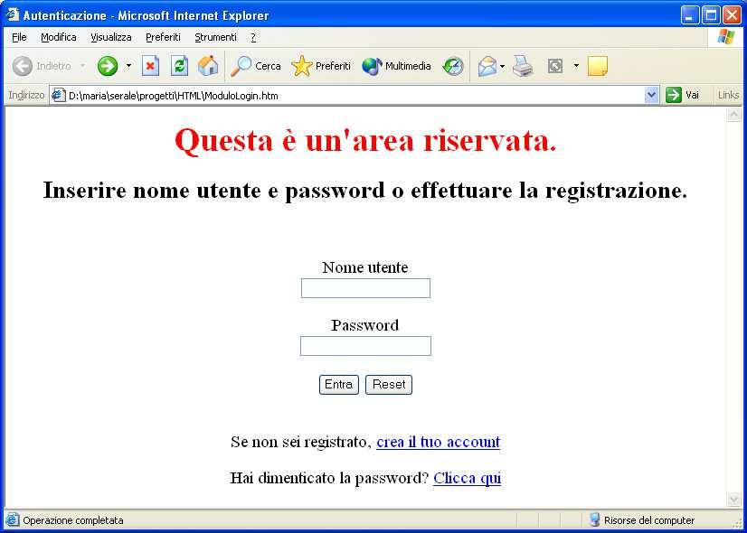 <html> <head> <title>autenticazione</title> </head> <body> <h1 align="center"><font color="red"> Questa è un'area riservata.