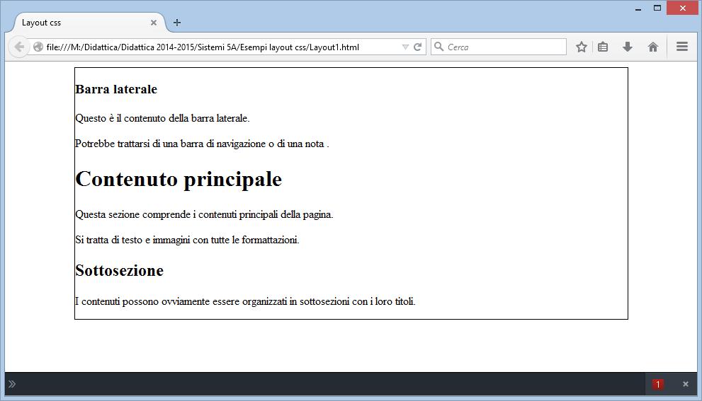 <html> <head><title>layout css</title></head> <body> <div id="contenitore"> <div id="barralaterale"> <h3>barra laterale</h3> <p>questo è il contenuto della barra laterale.