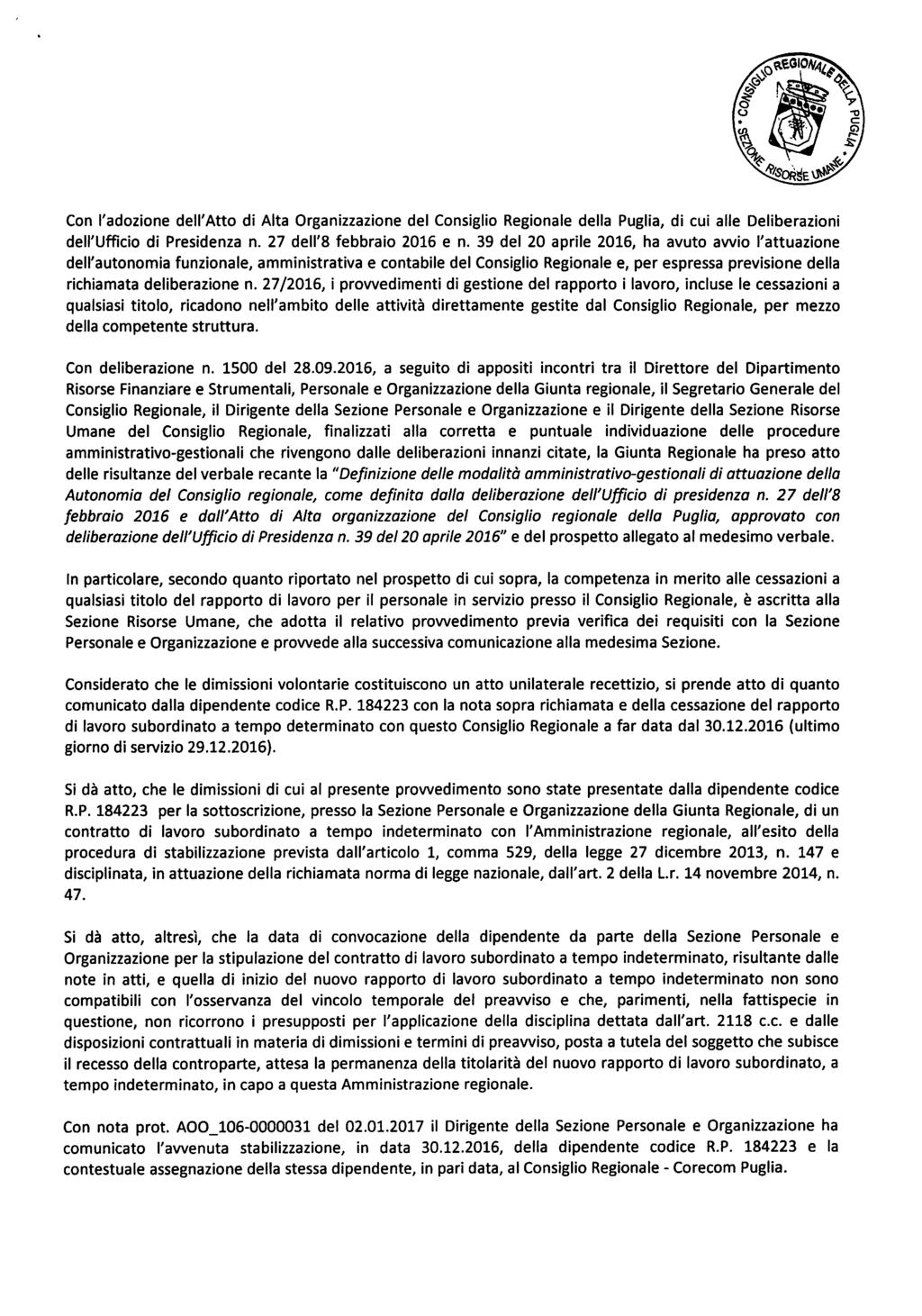 Con l'adozione dell'atto di Alta Organizzazione del Consiglio Regionale della Puglia, di cui alle Deliberazioni dell'ufficio di Presidenza n. 27 dell's febbraio 2016 e n.