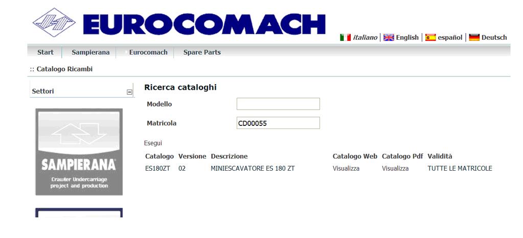 GUP00 rev 06_Guida Utente My Sampierana pag. 9 di 44 CATALOGO RICAMBI Selezione catalogo Selezione catalogo settore Eurocomach Si può eseguire la ricerca in due modi: 1.