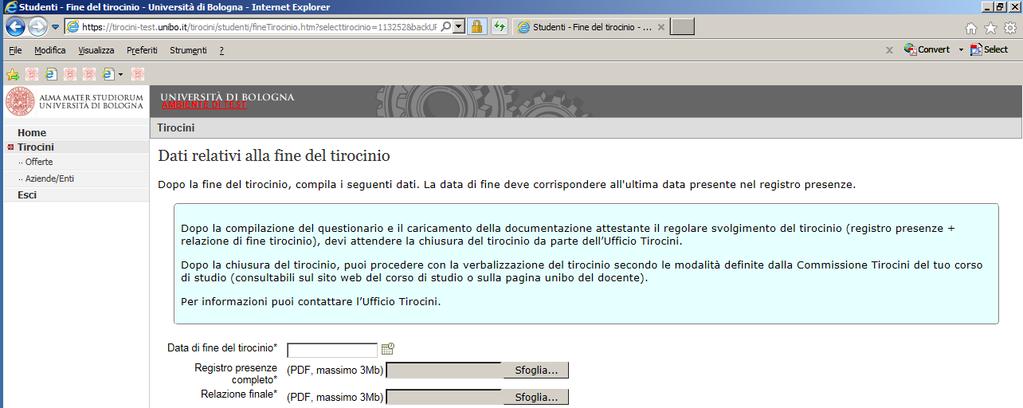 1.Nel campo Data di fine del tirocinio devi riportare l ultimo giorno di presenza effettiva presso il Soggetto Ospitante, corrispondente all ultimo giorno riportato sul registro