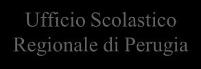 di Perugia Ufficio Scolastico Regionale di Perugia Ministero della