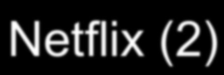 Netflix (2) Netflix video streaming platform consists of: Netflix data centers Used to: 1) Register new users and 2) redirect users to movies.netflix.