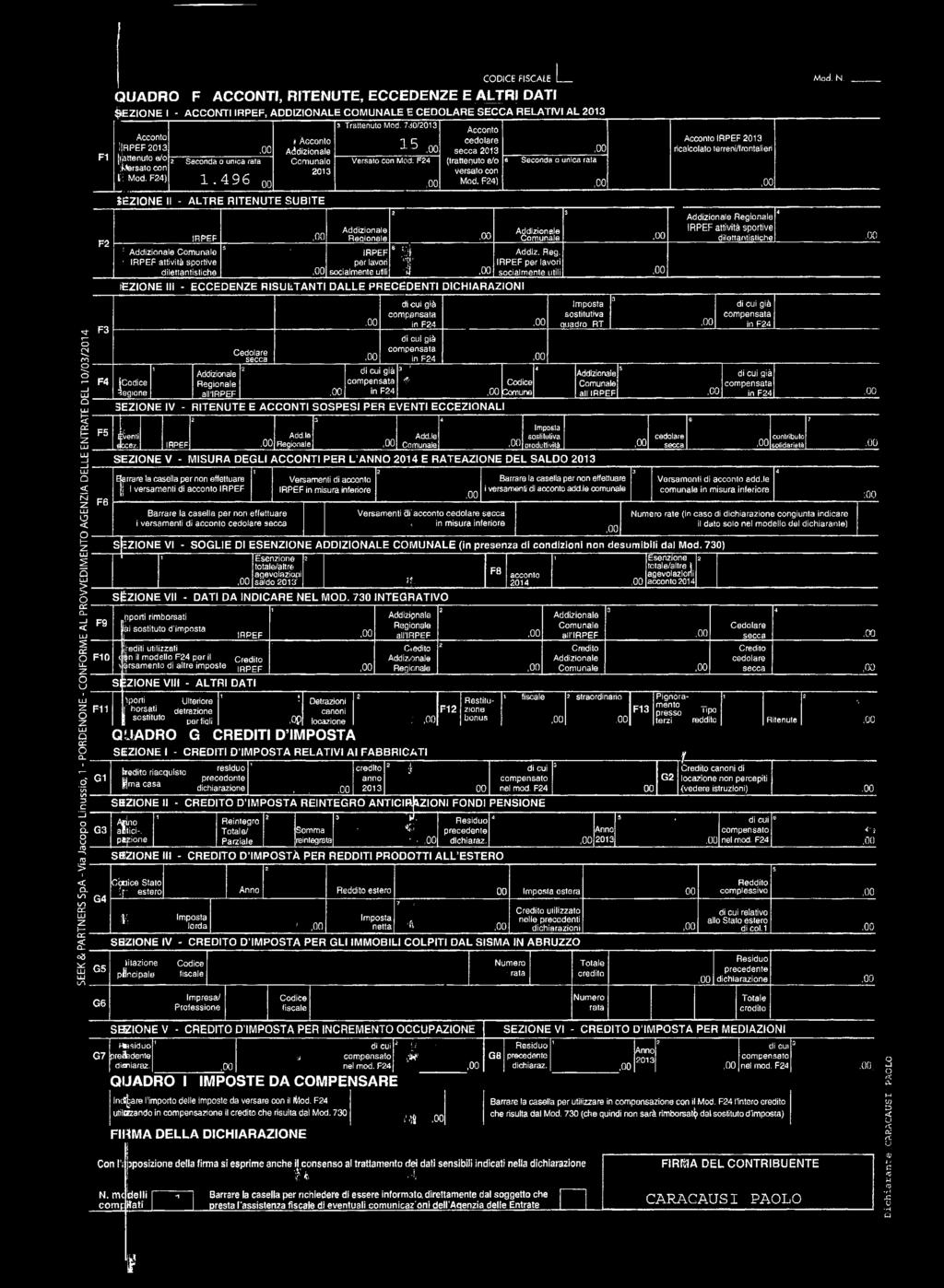 r PEF 0 j]attenuto e/o ktersato con T Mod. F4) Seconda o unca rata.496 00 Acconto Addzonale Comunale 0 SEZONE - ALTRE RTENUTE SUBTE Trattenuto Mod.