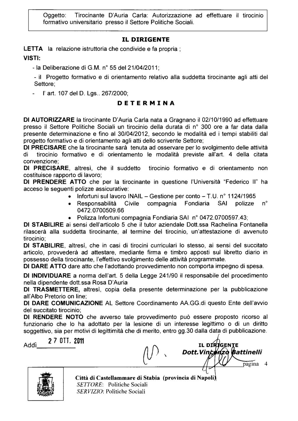 Oggetto: Tirocinante D'Auria Carla: Autorizzazione ad effettuare il tirocinio formativo universitario presso il Settore Politiche Sociali.