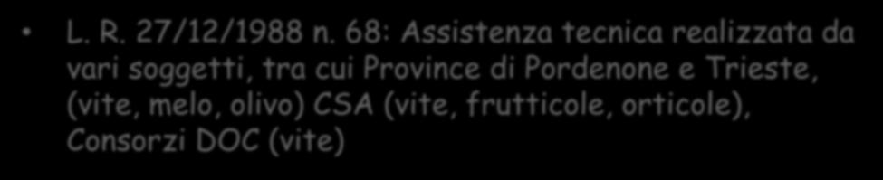 Assistenza tecnica in FVG Realizzazione delle prime reti agrometeorologiche a fine anni 80 L. R. 27/12/1988 n.