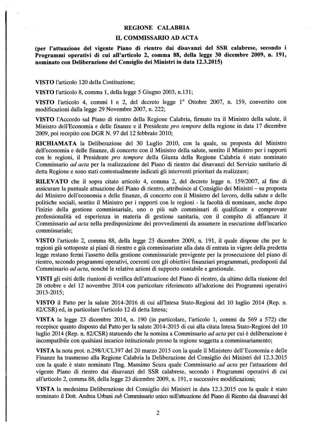 REGIONE IL COMMISSARIO CALABRIA AD ACTA (per l'attuazione del vigente Piano di rientro dai disavanzi del SSR calabrese, secondo i Programmi operativi di cui all'articolo 2, comma 88, della legge 30