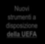 IL PERCORSO DELLA UEFA Parola chiave: Regole La UEFA ha introdotto a partire dal