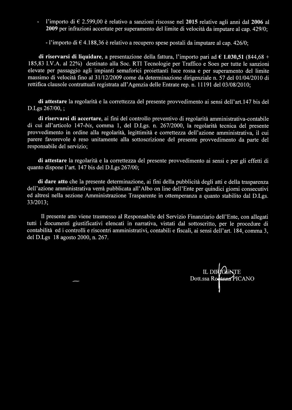 RTI Tecnologie per Traffico e Soes per tutte le sanzioni elevate per passaggio agli impianti semaforici proiettanti luce rossa e per superamento del limite massimo di velocità fino al 31/12/2009 come